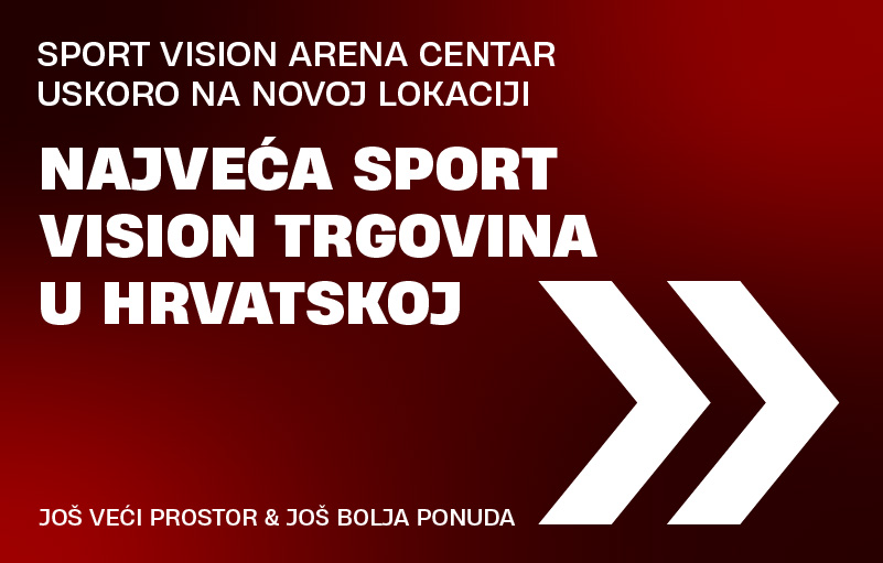 SPORT VISION – USKORO NA NOVOJ LOKACIJI UNUTAR ARENA CENTRA!