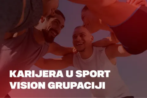 Karijera u Sport Visionu. Spoj strasti prema sportu i profesionalnog razvoja
