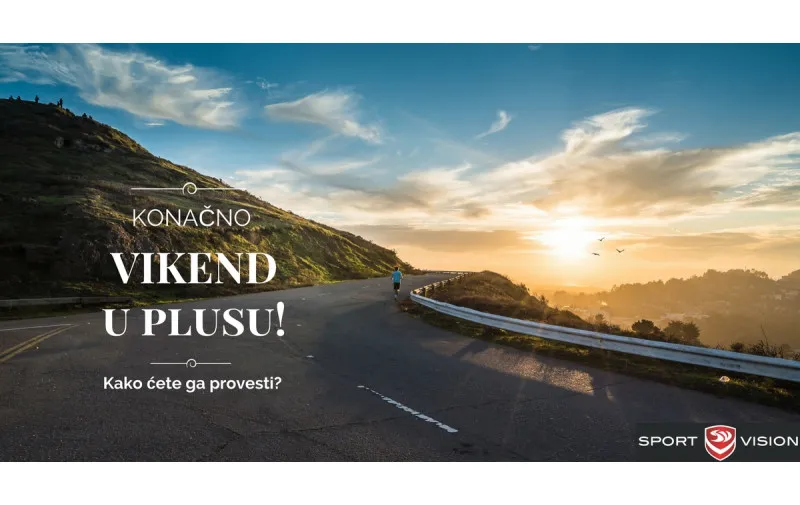 Vikend u plusu! Kako ga provesti?